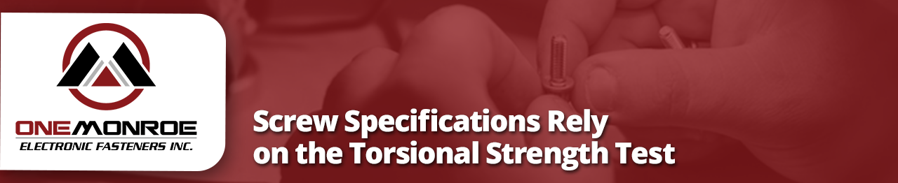 Screw Specifications Rely on the Torsional Strength Test