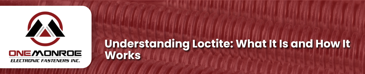 Understanding Loctite: What It Is and How It Works